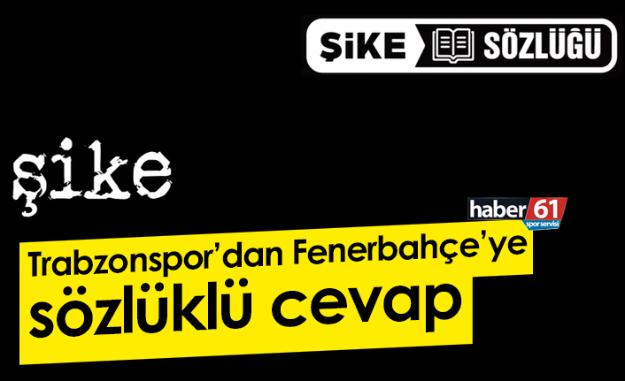 Trabzonspor’dan Fenerbahçe’ye sözlüklü cevap