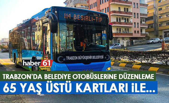 65 yaş otobüs kartlarına düzenleme