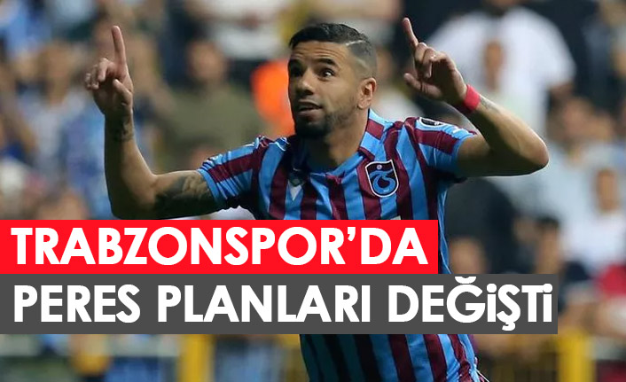 Trabzonspor’da Peres planları değişti!