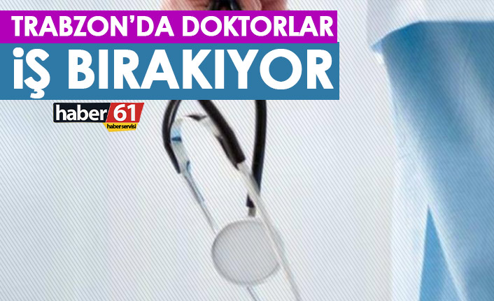 Trabzon'da doktorlar iş bırakıyor! Basın açıklaması yapılacak