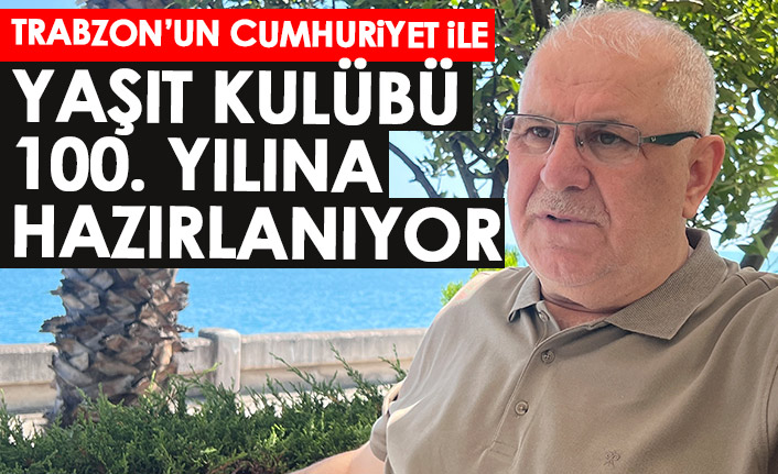 Trabzon'un Cumhuriyetle yaşıt kulübü 100'ncü yılına hazırlanıyor