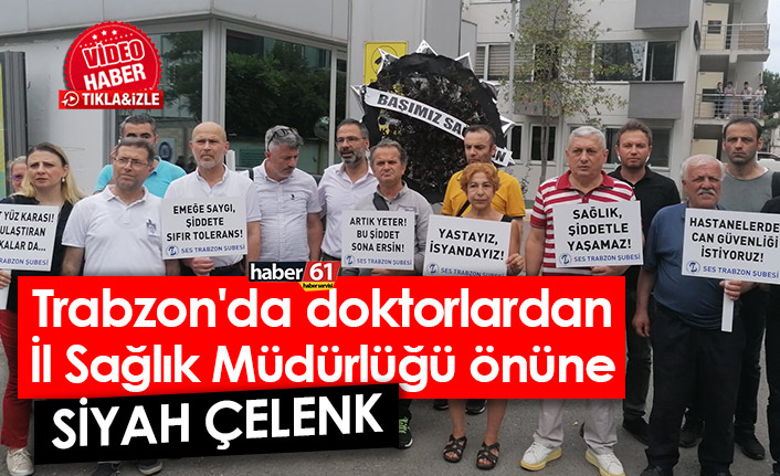 Trabzon'da doktorlardan İl Sağlık Müdürlüğü önüne siyah çelenk
