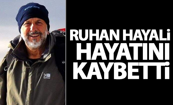 Ruhan Hayali hayatını kaybetti