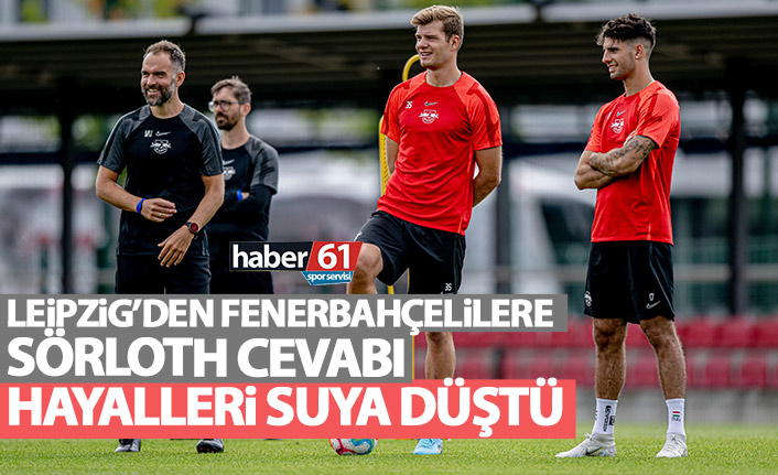 Leipzig’den Fenerbahçelilere Sörloth cevabı! Hayalleri suya düştü