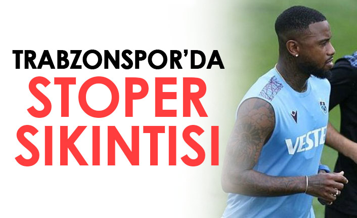 Trabzonspor'un stoper sıkıntısı!
