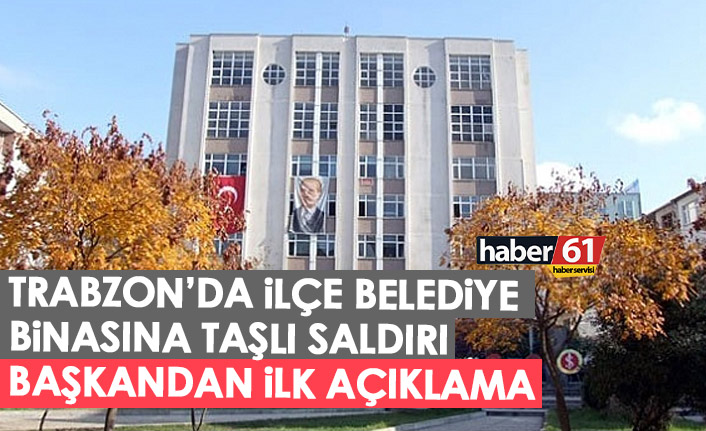 Trabzon’da ilçe belediye binasına saldırı mı yapıldı! Başkandan ilk açıklama