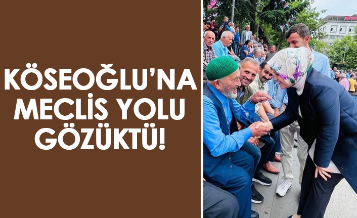KÖSEOĞLU’NA MECLİS YOLU GÖZÜKTÜ!