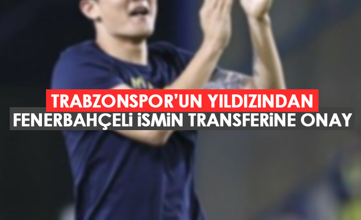 Trabzonspor'un yıldızı Fenerbahçeli futbolcunun transferine onay verdi