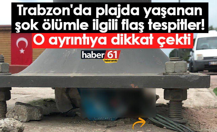 Trabzon'da plajda yaşanan şok ölümle ilgili flaş tespitler! O ayrıntıya dikkat çekti