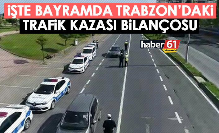 İşte Trabzon’un bayramda trafik kazası bilançosu!
