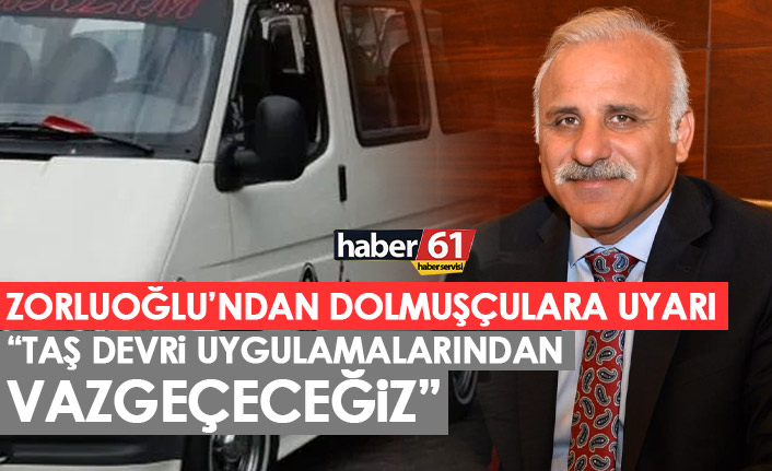 Zorluoğlu'ndan dolmuşçulara uyarı