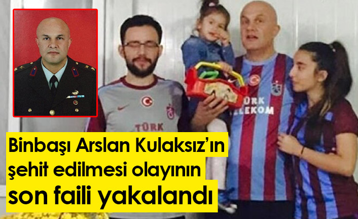 MİT'ten operasyon! Binbaşı Kulaksız'ın şehit edildiği olayın son faili yakalandı