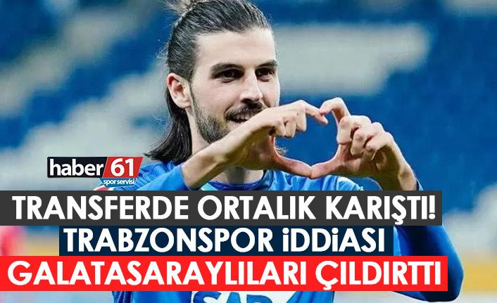 Transferde ortalık karıştı! Trabzonspor iddiası Galatasaraylıları kızdırdı