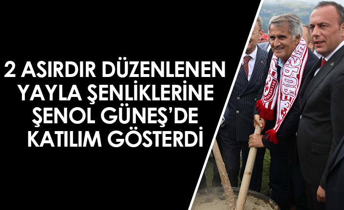 2 asırdır düzenlenen yayla şenliğine Şenol Güneş de katıldı - 23 Temmuz 2022