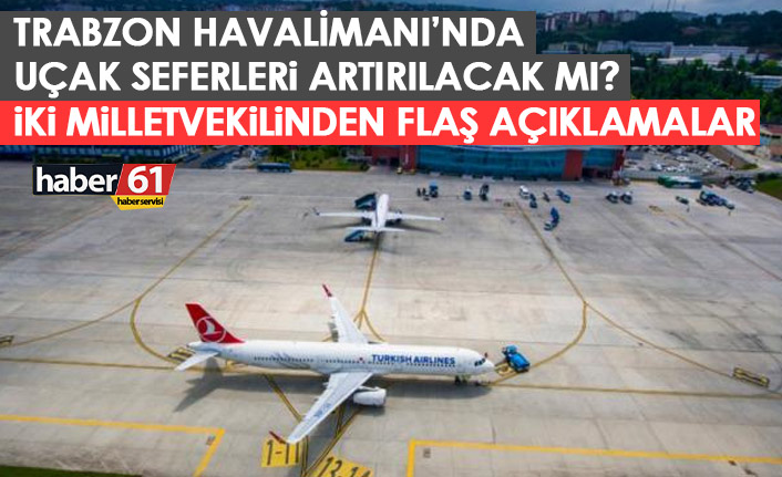 Trabzon’a uçak seferleri artırılacak mı? Açıklama geldi