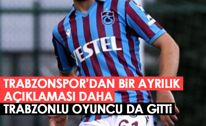 Trabzonspor resmen duyurdu! Trabzonlu isim de ayrıldı