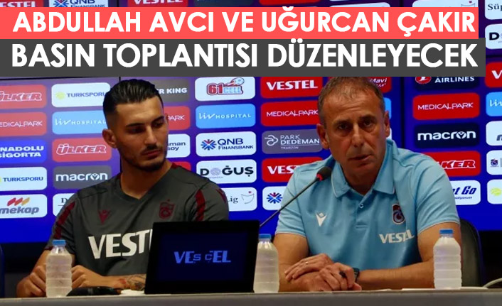 Abdullah Avcı ve Uğurcan Çakır basın toplantısı düzenleyecek