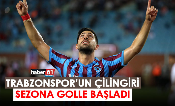 Trabzonspor'un çilingiri sezona golle başladı