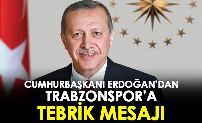 Cumhurbaşkanı Erdoğan’dan Trabzonspor’a tebrik mesajı