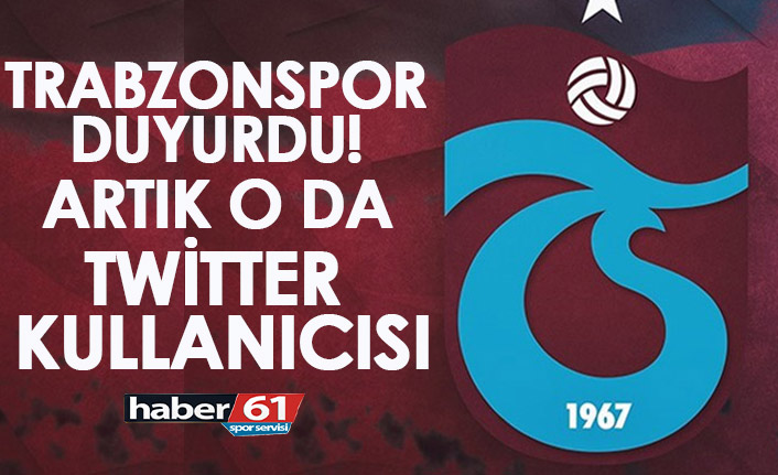 Trabzonspor duyurdu! Artık o da twitter kullanıcısı