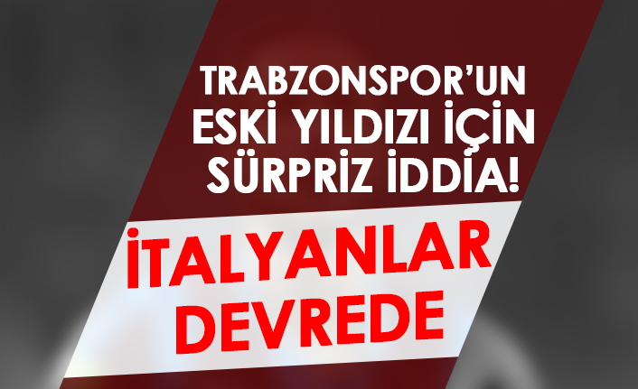 Trabzonspor'un eski yıldızı için sürpriz iddia! İtalyan kulübü devrede