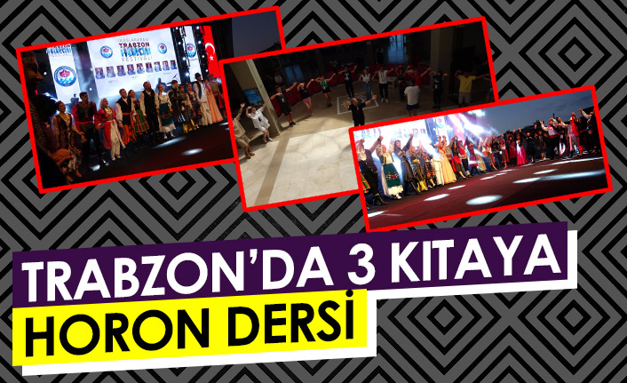 Trabzon'da 3 kıtaya horon dersi
