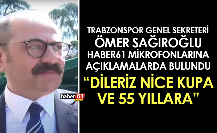 Ömer Sağıroğlu: “Dileriz nice kupalara ve nice 55 yıllara”