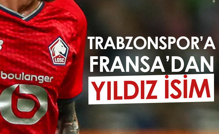 Trabzonspor'a Fransa'dan yıldız isim
