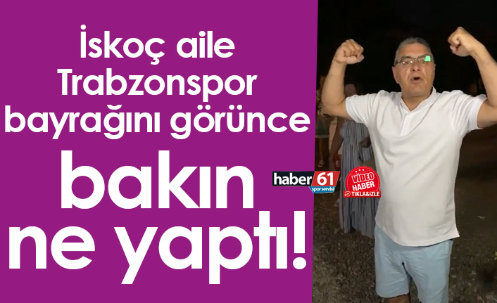 İskoç aile Trabzonspor bayrağını görünce bakın ne yaptı. Video Haber