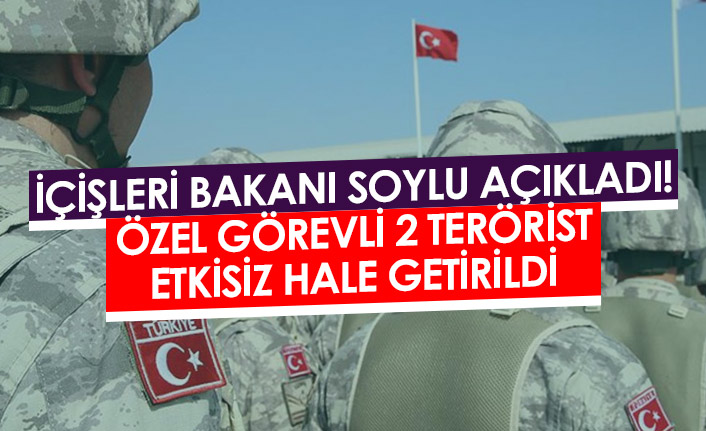 İçişleri Bakanı Soylu açıkladı! Özel görevli 2 terörist etkisiz hale getirildi