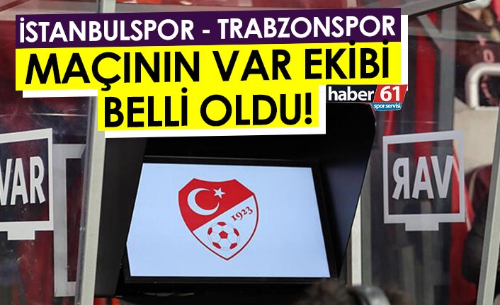 İstanbulspor – Trabzonspor maçının VAR hakemi belli oldu