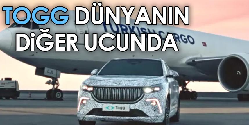 TOGG Dünyanın diğer ucunda! İşte sebebi