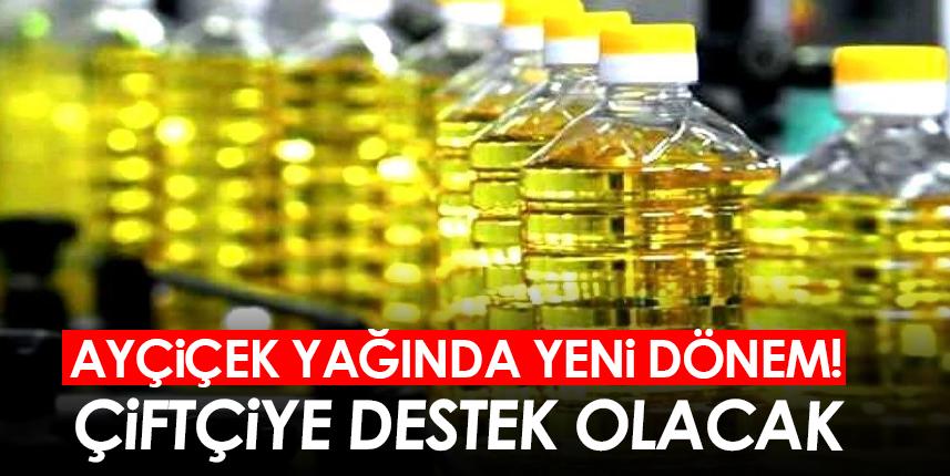 Ayçiçek yağında yeni dönem! Çiftçiye destek olacak