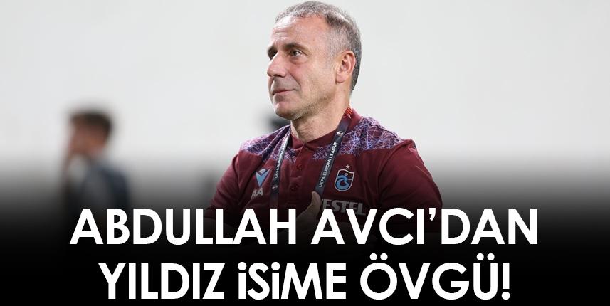Abdullah Avcı'dan yıldız isime övgü!
