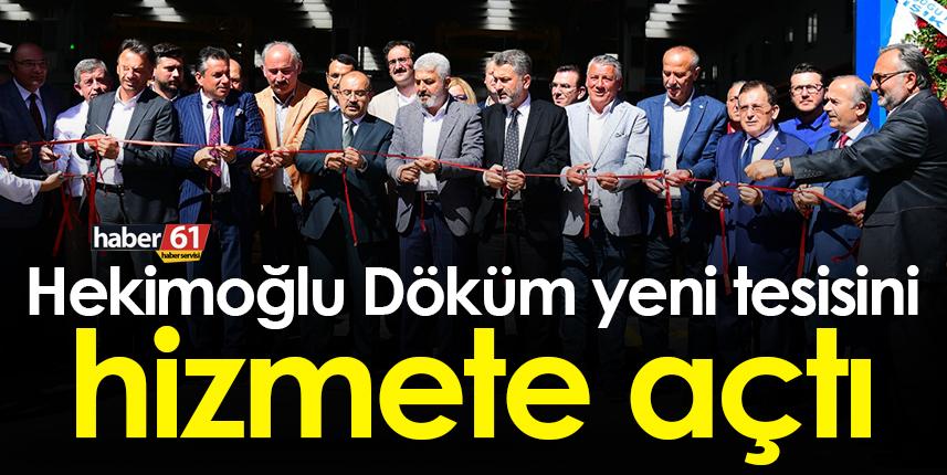 Hekimoğlu Döküm yeni tesisini hizmete açtı