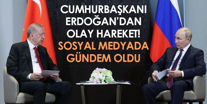 Cumhurbaşkanı Erdoğan'dan gündem hareket! Putin...