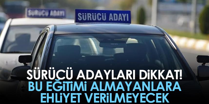 Sürücü adayları dikkat! Yeni zorunluluk geldi