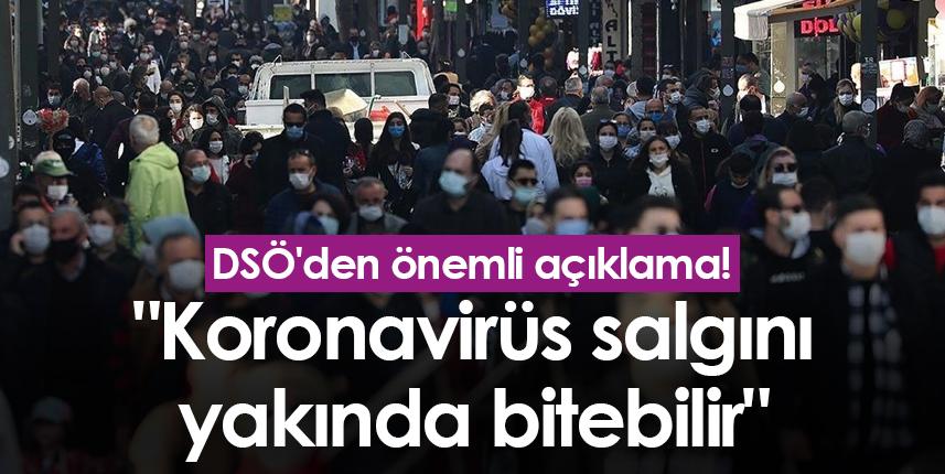 DSÖ'den açıklama! "Koronavirüs salgını yakında bitebilir"