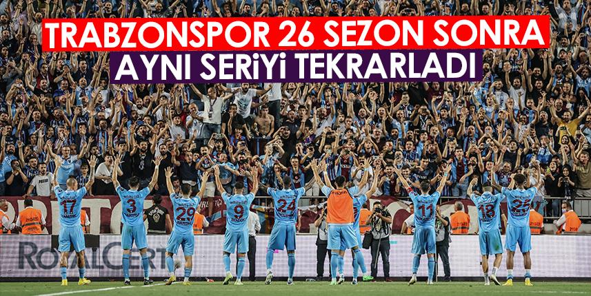 Trabzonspor, 26 sezon sonra aynı seriyi tekrarladı