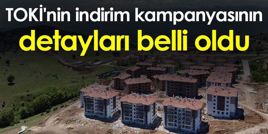 TOKİ'nin indirim kampanyasının detayları belli oldu