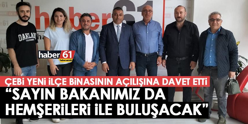 Selahaddin Çebi: "Sayın bakanımızı açılışımızda hemşerilerimizle buluşturacağız"