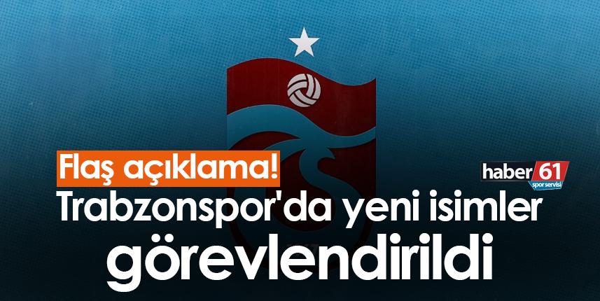 Flaş açıklama! Trabzonspor'da yeni isimler görevlendirildi