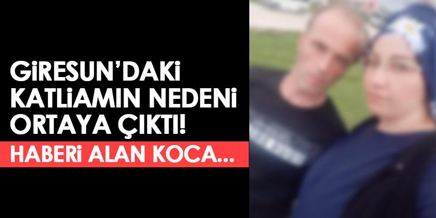 Giresun'daki koca katliamının nedeni boşanma davası çıktı!