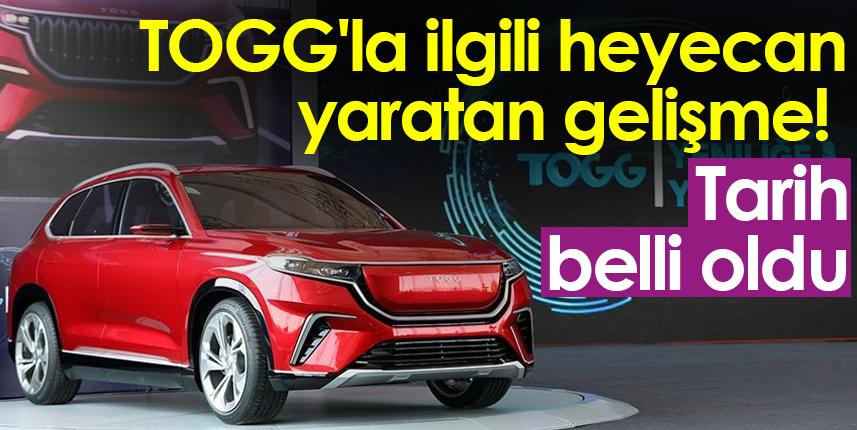 TOGG'la ilgili heyecan yaratan gelişme! Tarih belli oldu