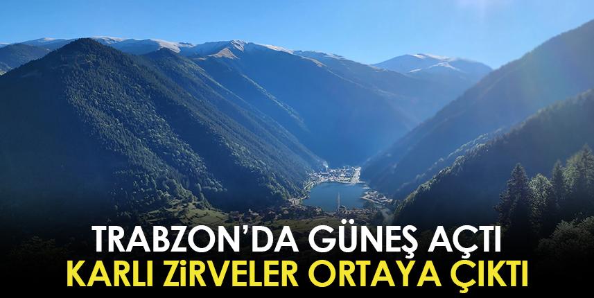 Trabzon'da güneş açtı, karlı zirveler ortaya çıktı