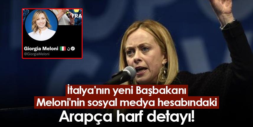 İtalya'nın yeni Başbakanı Meloni'nin sosyal medya hesabındaki Arapça harf detayı!