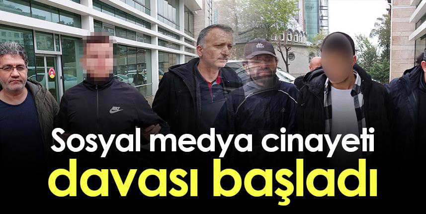 Sosyal medya cinayeti davası başladı