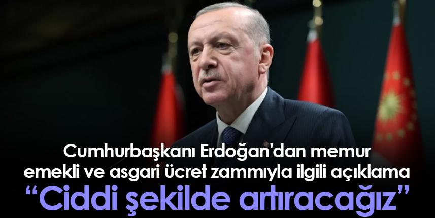 Cumhurbaşkanı Erdoğan'dan memur, emekli ve asgari ücret zammıyla ilgili açıklama