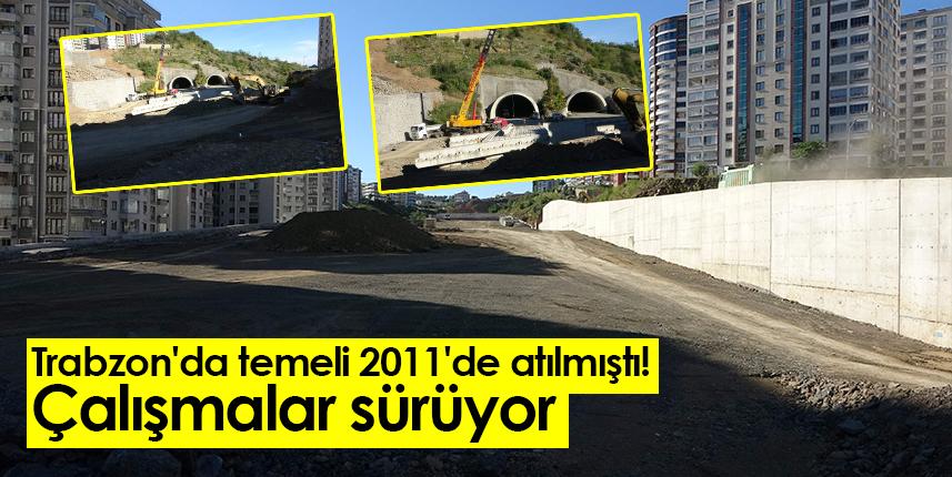 Trabzon'da temeli 2011'de atılmıştı! Çalışmalar sürüyor