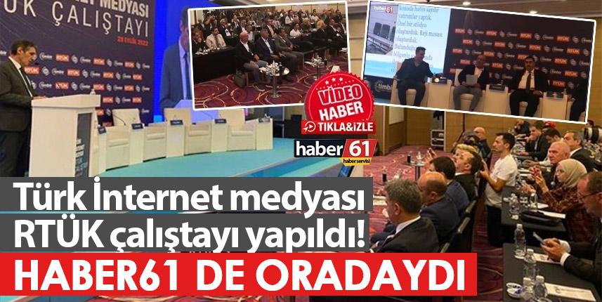 Türk İnternet medyası RTÜK çalıştayı yapıldı!